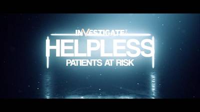 Helpless: Patients at Risk exposes flaws in federal programs meant to protect residents